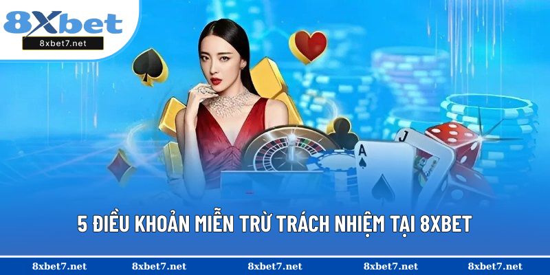 5 điều khoản miễn trừ trách nhiệm tại 8XBET