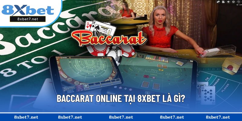Đôi nét về Baccarat online tại 8XBET
