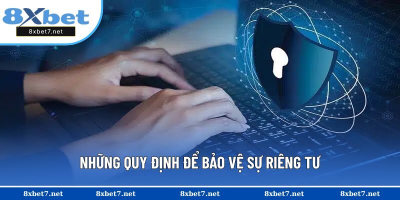 Những quy định để bảo vệ sự riêng tư