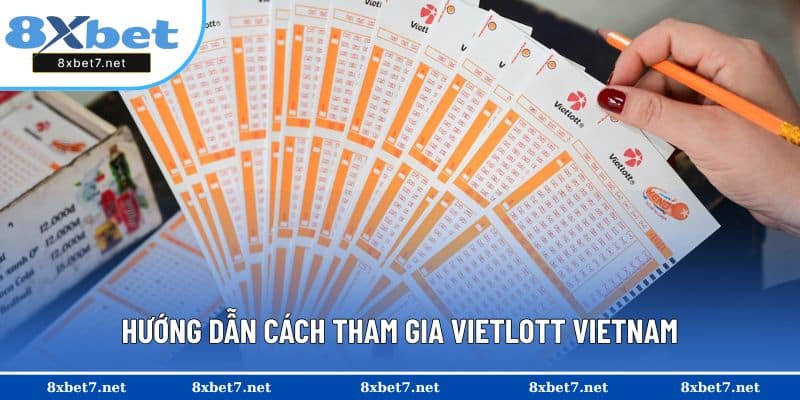 Hướng dẫn cách tham gia Vietlott Vietnam