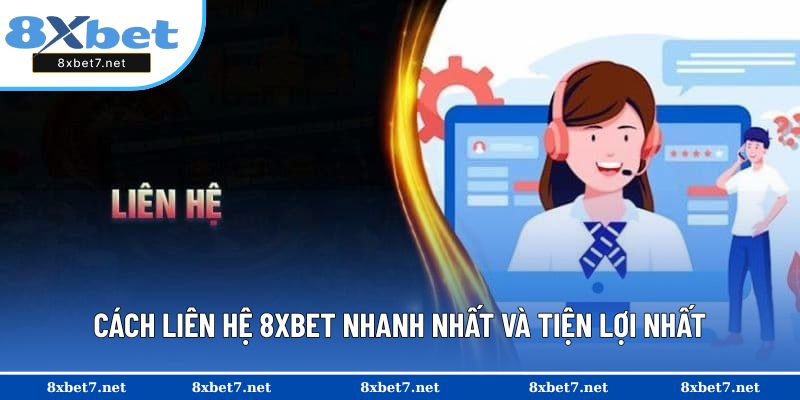 Cách liên hệ 8XBET nhanh nhất và tiện lợi nhất