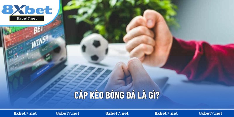 Định nghĩa về cáp kèo bóng đá