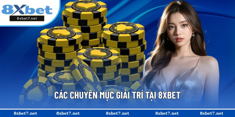 Những chuyên mục giải trí độc quyền đang triển khai tại 8XBET