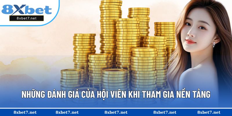 Những đánh giá của hội viên khi tham gia trải nghiệm tại nền tảng