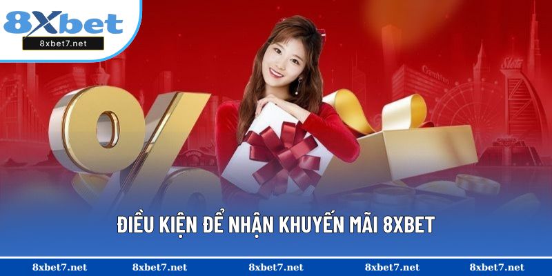 Điều kiện để nhận khuyến mãi 8XBET