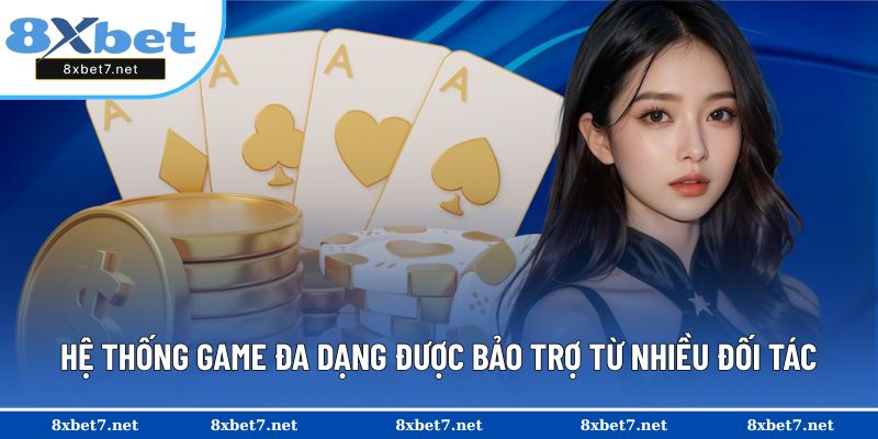 Hệ thống game đa dạng được bảo trợ từ nhiều đối tác uy tín
