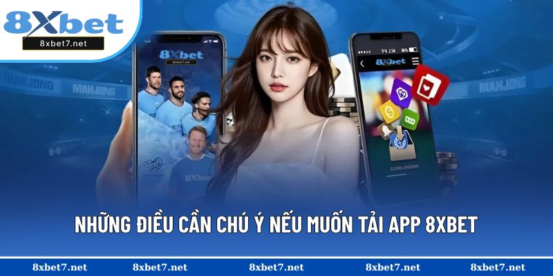 Tập hợp các lưu ý khi cài đặt ứng dụng 8XBET