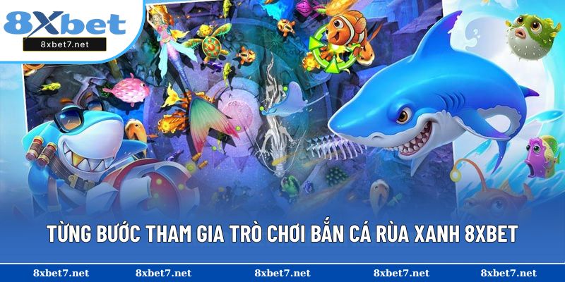 Tham gia bắn cá rùa xanh với 4 bước cực đơn giản