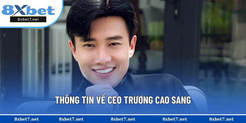 Thông tin về CEO Trương Cao Sang