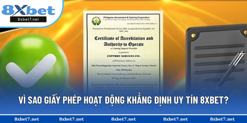 Vì sao giấy phép hoạt động khẳng định uy tín 8XBET?